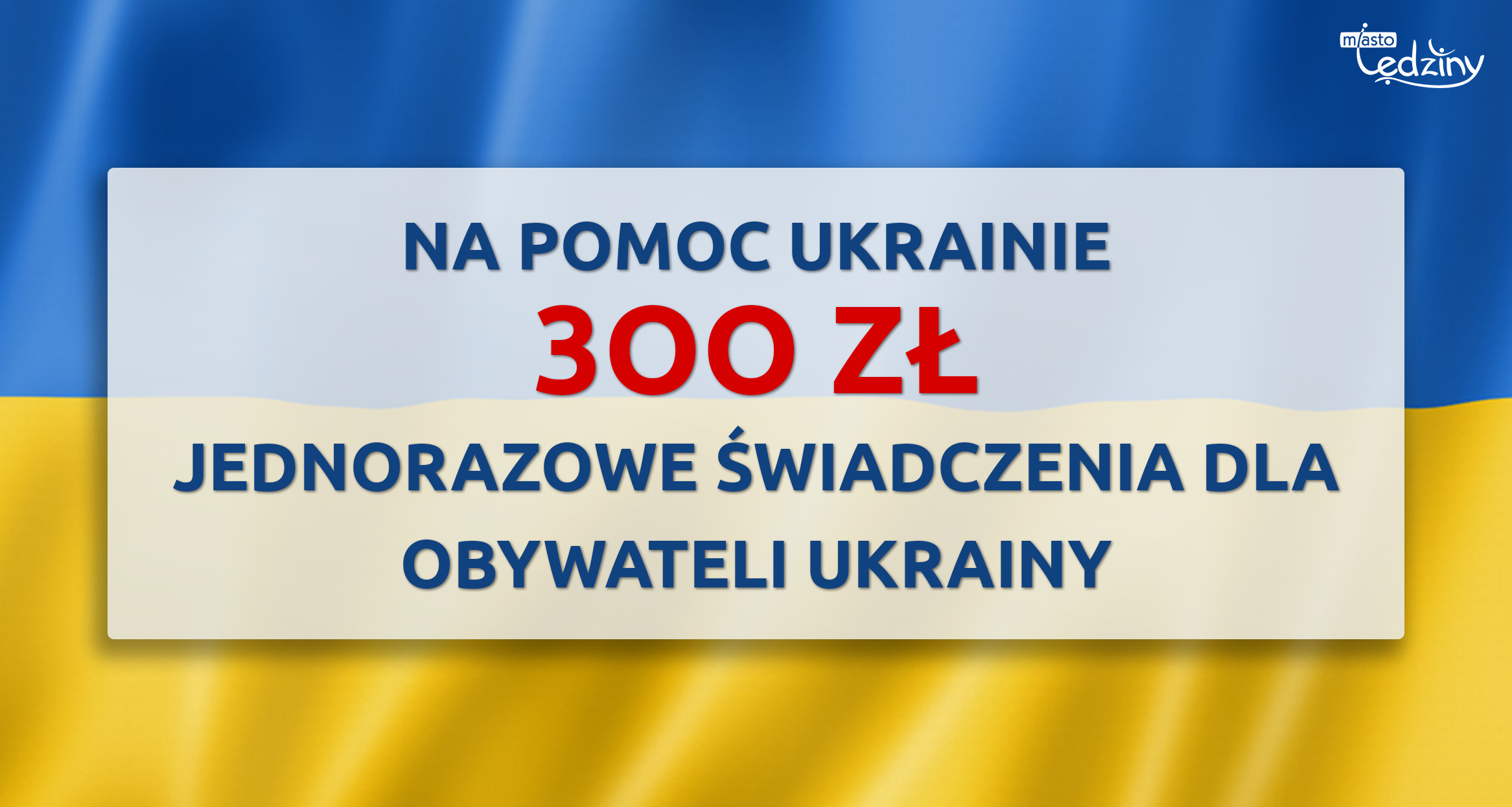 Pomoc materialna dla osób z Ukrainy, które przybyły do Polski po 24.02.2022 r.