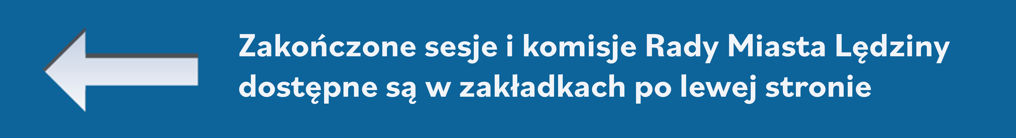 Niebieska Belka informacyjna o treści "Zakończone sesje i komisje Rady Miasta Lędziny dostępne są w zakładkach po lewej stronie".