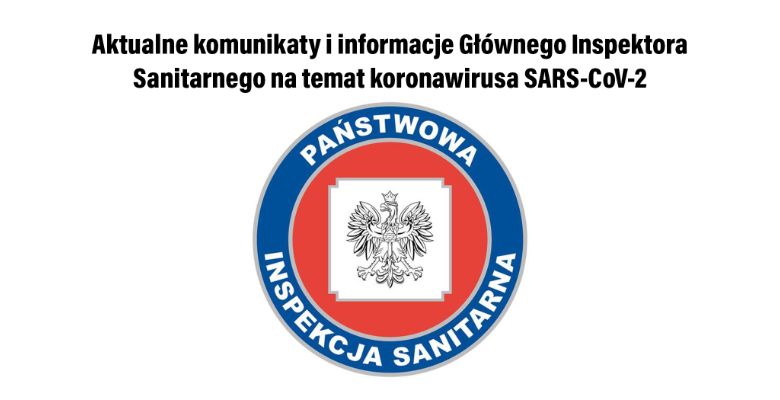 Aktualne komunikaty i informacje Głównego Inspektora Sanitarnego na temat koronawirusa SARS-CoV-2