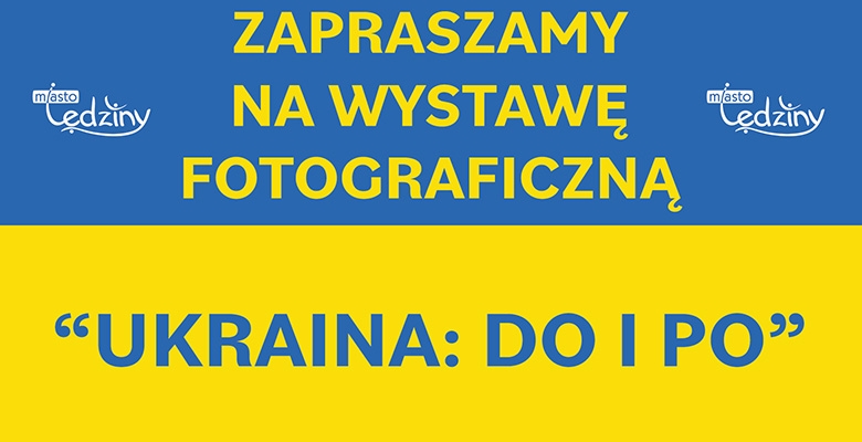 Zapraszamy na wystawę fotograficzną - ukraina do i po