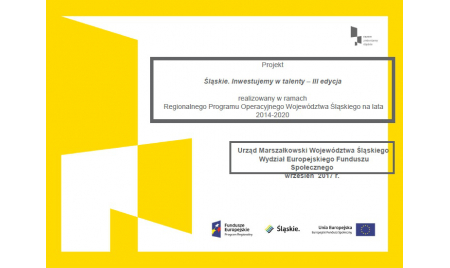Projekt Śląskie. Inwestujemy w talenty –III edycja realizowany w ramach Regionalnego Programu Operacyjnego Województwa Śląskiego na lata 2014-2020