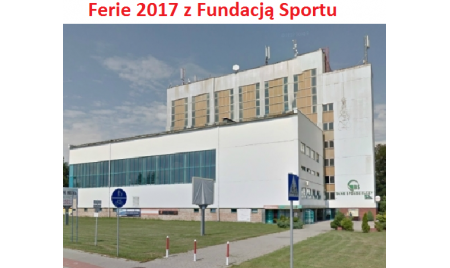 Ferie 2017 z Fundacją Rozwoju Sportu, Kultury Fizycznej i Turystyki 