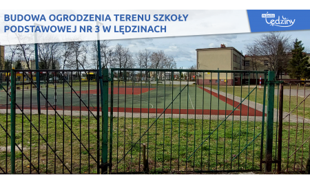 Budowa ogrodzenia terenu Szkoły Podstawowej nr 3 w Lędzinach