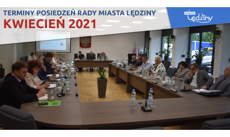 Terminy posiedzeń Rady Miasta Lędziny - Kwiecień 2021