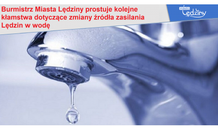 Burmistrz Miasta Lędziny prostuje kolejne kłamstwa dotyczące zmiany źródła zasilania Lędzin w wodę