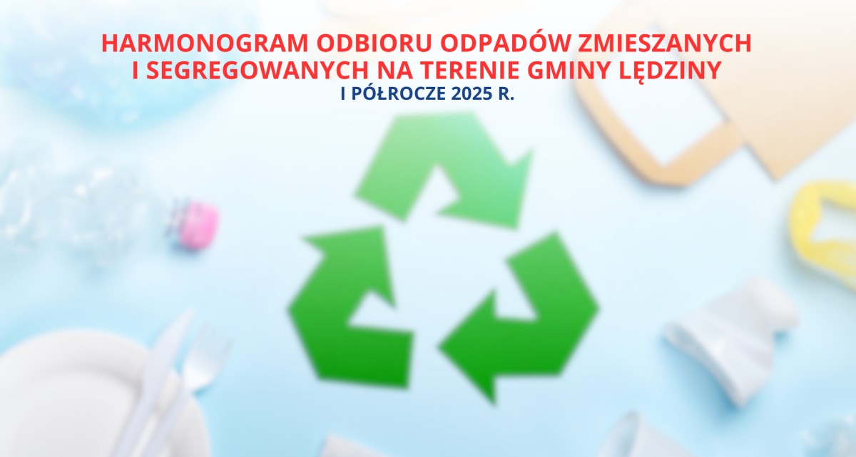 Obrazek dotyczy segregacji śmieci. Znajduje się na nim napis Harmonogram odbioru odpadów zmieszanych i segregowanych na terenie gminy Lędziny I półrocze 2025