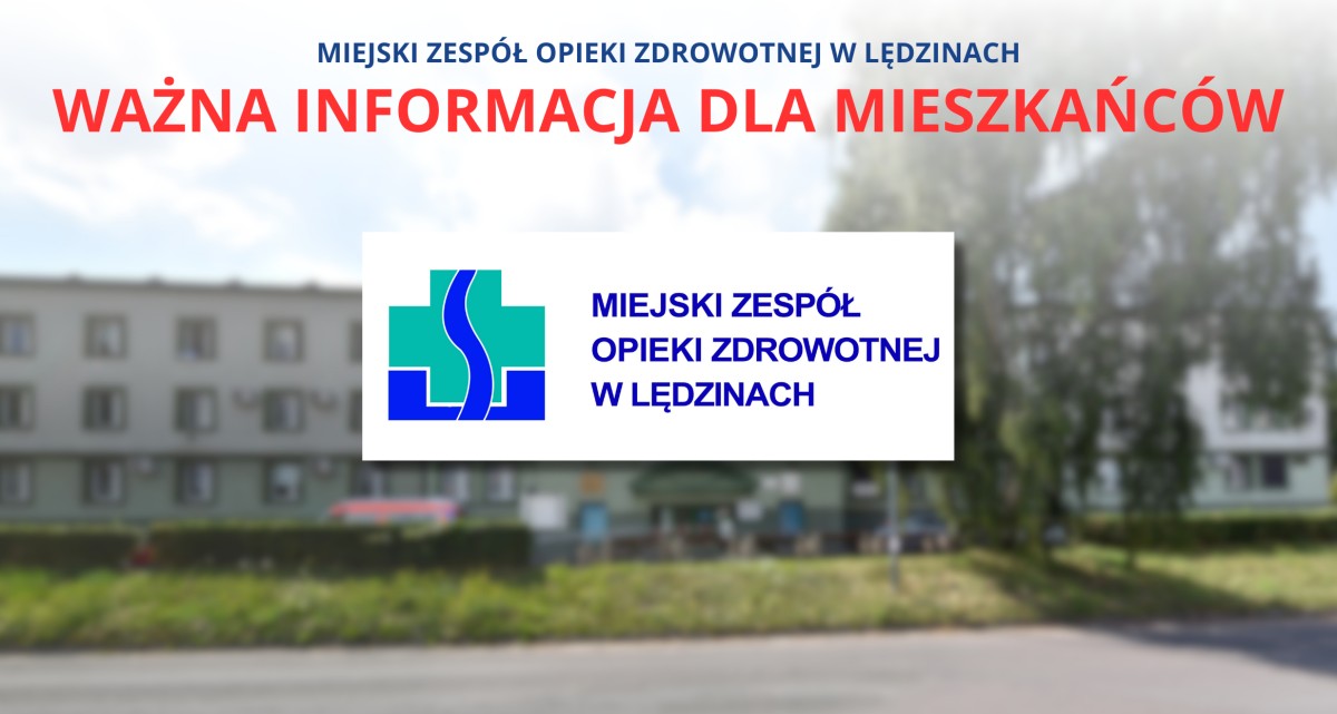 Rozmyte zdjęcie przychodni w Lędzinach nad nim napis Miejski Zespół opieki zdrowotnej w Lędzinach Ważna informacja dla mieszkańców. Na środku logotyp miejskiego zespołu opieki zdrowotnej w Lędzinach